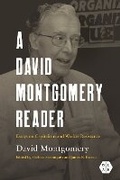 Cover: A David Montgomery Reader - University of Illinois Press