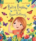 Cover: Betsy Buglove and the Brave Butterfly (PB) - Scholastic