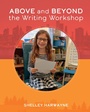 Cover: Above and Beyond the Writing Workshop - Taylor & Francis