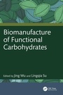 Cover: Biomanufacture of Functional Carbohydrates - CRC Press