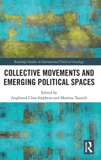 Enlarge image Cover: Collective Movements and Emerging Political Spaces - Routledge