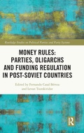 Cover: Money Rules: Parties, Oligarchs and Funding Regulation in Post-Soviet Countries - Routledge