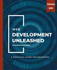 Abbildung von: WEB DEVELOPMENT UNLEASHED A Practical Guide for Beginners - IngramSpark