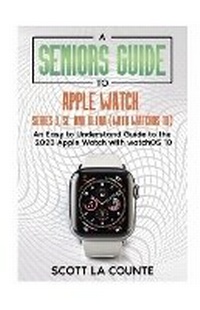 Abbildung von: A Seniors Guide to Apple Watch Series 9, SE, and Ultra (With watchOS 10) - IngramSpark