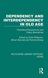 Enlarge image Cover: Dependency and Interdependency in Old Age - Routledge