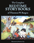 Cover: The Complete Bedtime Story-Books of Thornton W. Burgess - Waking Lion Press