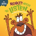 Cover: Behaviour Matters: Monkey Needs to Listen - A book about paying attention - Franklin Watts Ltd