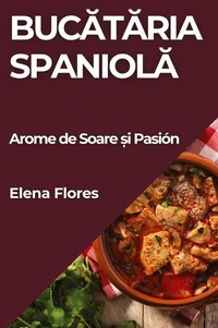 Abbildung von: Buc&#259;t&#259;ria Spaniol&#259; - Elena Flores