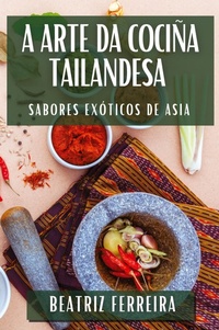 Abbildung von: A Arte da Cocina Tailandesa - Beatriz Ferreira