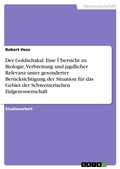Cover: Der Goldschakal. Eine &Uuml;bersicht zu Biologie, Verbreitung und jagdlicher Relevanz unter gesonderter Ber&uuml;cksichtigung der Situation f&uuml;r das Gebiet der Schweizerischen Eidgenossenschaft - GRIN Verlag