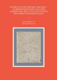 Abbildung von: Agnes Stache-Weiske (1962-2021) - Korrespondenzen aus den Jahren 2016-2021 zur Geschichte der Sprachwissenschaft - Books on Demand