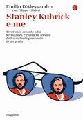 Cover: Stanley Kubrick e me. Trent'anni accanto a lui. Rivelazioni e cronache inedite dell'assistente personale di un genio - La cultura;Il Saggiatore