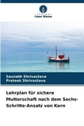 Cover: Lehrplan fuer sichere Mutterschaft nach dem Sechs-Schritte-Ansatz von Kern - Verlag Unser Wissen