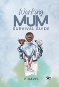 Cover: Working Mum Survival Guide - Vitasta Publishing Pvt.Ltd