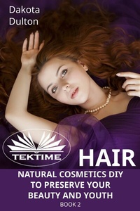 Abbildung von: Hair Natural Cosmetics Diy To Preserve Your Beauty And Youth - Tektime