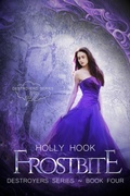 Cover: Frostbite [Destroyers, Book Four] (Destroyers Series, #4) - Holly Hook