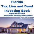 Cover: Florida Tax Lien and Deed Investing Book Buying Real Estate Investment Property for Beginners - Shawn Shawn