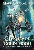 Cover: Grave of Robin Hood (A Maddie Jones Mystery, #2) - Sky City Press