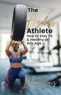 Abbildung von: The Ageless Athlete - Pen Legacy Publishing