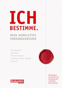 Abbildung von: Ich bestimme. Mein komplettes Vorsorgedossier - Beobachter-Edition