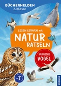 Cover: Lesen lernen mit Naturr&auml;tseln, B&uuml;cherhelden 2. Klasse, heimische V&ouml;gel - Kosmos