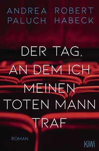 Abbildung von: Der Tag, an dem ich meinen toten Mann traf - Kiepenheuer & Witsch