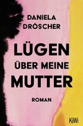 Cover: L&uuml;gen &uuml;ber meine Mutter - Kiepenheuer & Witsch