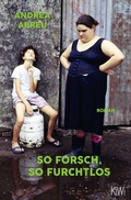 Cover: So forsch, so furchtlos - Kiepenheuer & Witsch