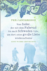 Abbildung von: Vom Inder, der mit dem Fahrrad bis nach Schweden fuhr um dort seine große Liebe wiederzufinden - Kiepenheuer & Witsch