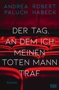 Cover: Der Tag, an dem ich meinen toten Mann traf - Kiepenheuer & Witsch