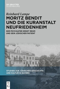 Abbildung von: Moritz Bendit und die Kuranstalt Neufriedenheim - De Gruyter Oldenbourg
