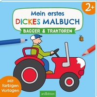 Abbildung von: Mein erstes dickes Malbuch ab 2 - Bagger und Traktoren - arsEdition