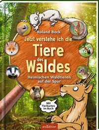 Abbildung von: Jetzt verstehe ich die Tiere des Waldes - arsEdition