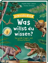 Abbildung von: Was willst du wissen? Das große Fragen- und Antwortenbuch - Dinosaurier - arsEdition