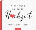 Cover: Alles Gute zu eurer Hochzeit. Feiert eure Liebe! - arsEdition