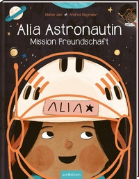 Abbildung von: Alia Astronautin - Mission Freundschaft - arsEdition