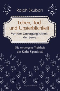 Abbildung von: Leben, Tod und Unsterblichkeit - Von der Unvergänglichkeit der Seele - Aquamarin