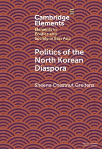 Abbildung von: Politics of the North Korean Diaspora - Cambridge University Press
