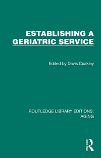 Abbildung von: Establishing a Geriatric Service - Routledge