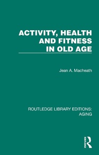 Abbildung von: Activity, Health and Fitness in Old Age - Routledge