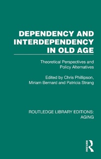 Enlarge image Cover: Dependency and Interdependency in Old Age - Routledge