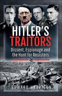 Abbildung von: Hitler's Traitors - Pen & Sword Military