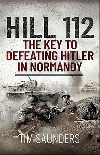 Abbildung von: Hill 112: The Key to defeating Hitler in Normandy - Pen & Sword Military