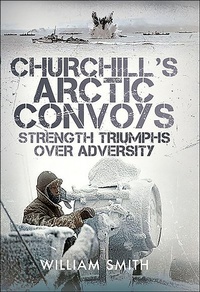 Abbildung von: Churchill's Arctic Convoys - Pen & Sword Maritime