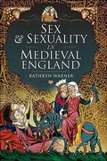 Bild: Sex & Sexuality in Medieval England - Pen & Sword History