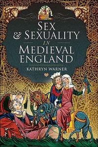 Abbildung von: Sex & Sexuality in Medieval England - Pen & Sword History