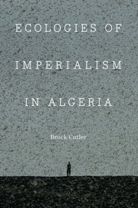 Abbildung von: Ecologies of Imperialism in Algeria - University of Nebraska Press