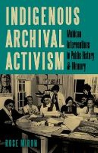 Abbildung von: Indigenous Archival Activism - University of Minnesota Press