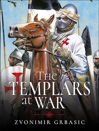 Abbildung von: The Templars at War - Pen & Sword Military