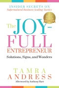 Cover: The Joy-Full Entrepreneur: Solutions, Signs, and Wonders - Morgan James Publishing